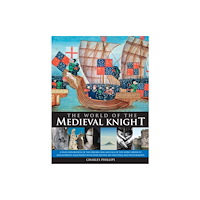 Anness publishing World of the Medieval Knight (inbunden, eng)