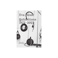 Hauser & Wirth Eva Hesse: Exhibitions, 1972–2022 (inbunden, eng)