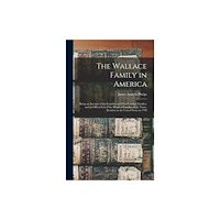 Legare Street Press The Wallace Family in America (inbunden, eng)