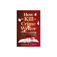 HarperCollins Publishers How to Kill a Crime Writer (häftad, eng)