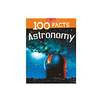Miles Kelly Publishing Ltd 100 Facts Astronomy (häftad, eng)