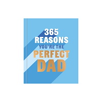 Octopus publishing group 365 Reasons You're the Perfect Dad (inbunden, eng)