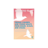 Taylor & francis ltd Freeing Children and Young Adults from Shame, Scales, and Stigma (häftad, eng)