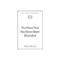 John Murray Press The Place That Has Never Been Wounded (häftad, eng)