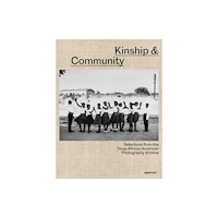 Aperture Kinship & Community: Highlights from the Texas African American Photography Archive (inbunden, eng)