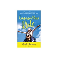 Bloomsbury Publishing PLC Empower Your Kids (inbunden, eng)