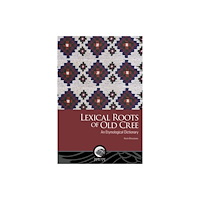 University of Ottawa Press Lexical Roots of Old Cree (häftad, eng)