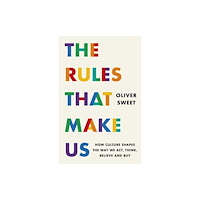 Headline Publishing Group The Rules That Make Us: How Culture Shapes the Way We Act, Think, Believe and Buy (häftad, eng)