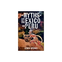 Arcturus publishing ltd The Myths of Mexico and Peru (häftad, eng)