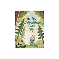 Austin Macauley Publishers Caterpillars Can't Fly (häftad, eng)
