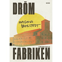 Magnus Dahlstedt Drömfabriken : en professors betraktelser (inbunden)