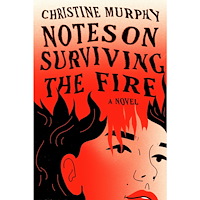 Christine Murphy Notes on Surviving the Fire: A Novel (inbunden, eng)
