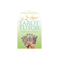 Wilma Carroll 2-hour tarot tutor - learn to read the tarot in just two hours (häftad, eng)