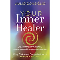 Jiulio Consiglio Your Inner Healer: Using Chakras and Energy Medicine to Achieve Wholeness (häftad, eng)
