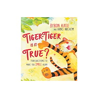 Byron Katie Tiger-Tiger, Is It True? (inbunden, eng)