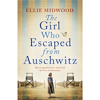 Ellie Midwood The Girl Who Escaped from Auschwitz: A totally gripping and absolutely heartbreaking World War 2 page-turner, inspired b...