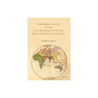 Manohar Publishers and Distributors Indo-Persian Elite in the Late Eighteenth to the Early Nineteenth Century (inbunden, eng)