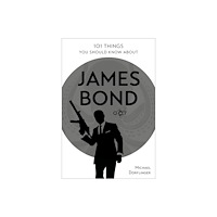 Schiffer Publishing Ltd 101 Things You Should Know About James Bond 007 (häftad, eng)