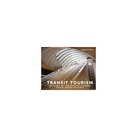 David Seltzer Transit Tourism: The Iconic Art and Design of 22 Subway Systems around the World (inbunden, eng)