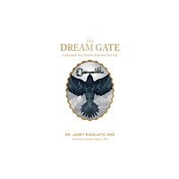 Schiffer Publishing Ltd The Dream Gate : Understand Your Dreams, Empower Your Life (inbunden, eng)