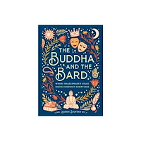 Mandala Publishing Buddha and the Bard: Where Shakespeare's Stage Meets Buddhist Scri (inbunden, eng)