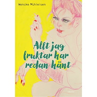 Wencke Mühleisen Allt jag fruktar har redan hänt (inbunden)