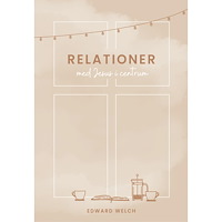 Edward Welch Relationer med Jesus i centrum (inbunden)