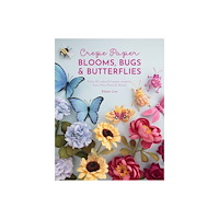 DAVID & CHARLES LTD Crepe Paper Blooms, Bugs and Butterflies (häftad, eng)