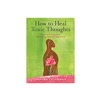 Sandra Ingerman How to heal toxic thoughts - simple tools for personal transformation (häftad, eng)