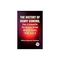Double 9 Books The History Of Henry Esmond, Esq. A Colonel In The Service Of Her Majesty Queen Anne book 3 (häftad, eng)