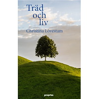 Christina Lövestam Träd och liv (häftad)