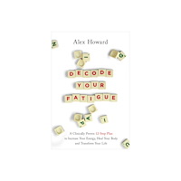 Alex Howard Decode Your Fatigue (häftad, eng)