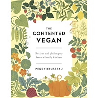Peggy Brusseau The Contented Vegan: Recipes and Philosophy from a Family Kitchen (inbunden, eng)