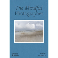 Sophie Howarth The Mindful Photographer (häftad, eng)