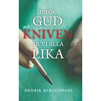 Henrik Bergendahl Inför Gud och kniven är vi alla lika (inbunden)