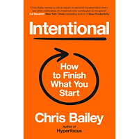 Chris Bailey Intentional: How to Finish What You Start (inbunden, eng)