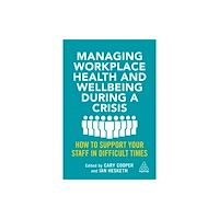 Kogan Page Ltd Managing Workplace Health and Wellbeing during a Crisis (häftad, eng)