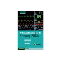 Cambridge University Press Dr Podcast Scripts for the Primary FRCA (häftad, eng)