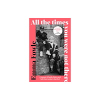 Spck publishing All the Times You Were Not There (häftad, eng)