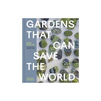 Thames & Hudson Ltd Gardens That Can Save the World (inbunden, eng)