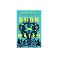 Scholastic Burn the Water (häftad, eng)