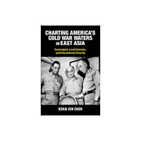 Cambridge University Press Charting America's Cold War Waters in East Asia (häftad, eng)