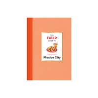 Abrams The Eater Guide to Mexico City (inbunden, eng)