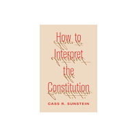 Princeton University Press How to Interpret the Constitution (häftad, eng)