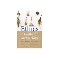 University Press of Florida Ethics in Caribbean Archaeology (häftad, eng)