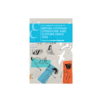 Cambridge University Press The Cambridge Companion to British Utopian Literature and Culture since 1945 (häftad, eng)