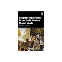 Taylor & francis ltd Religious Translation in the Early Modern Global World (häftad, eng)