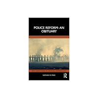 Taylor & francis ltd Police Reform: An Obituary (häftad, eng)