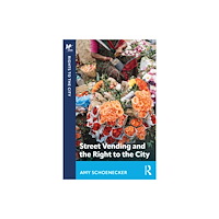 Taylor & francis ltd Street Vending and the Right to the City (häftad, eng)
