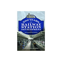 Pen & Sword Books Ltd 200 Years of Railway Station Development (häftad, eng)